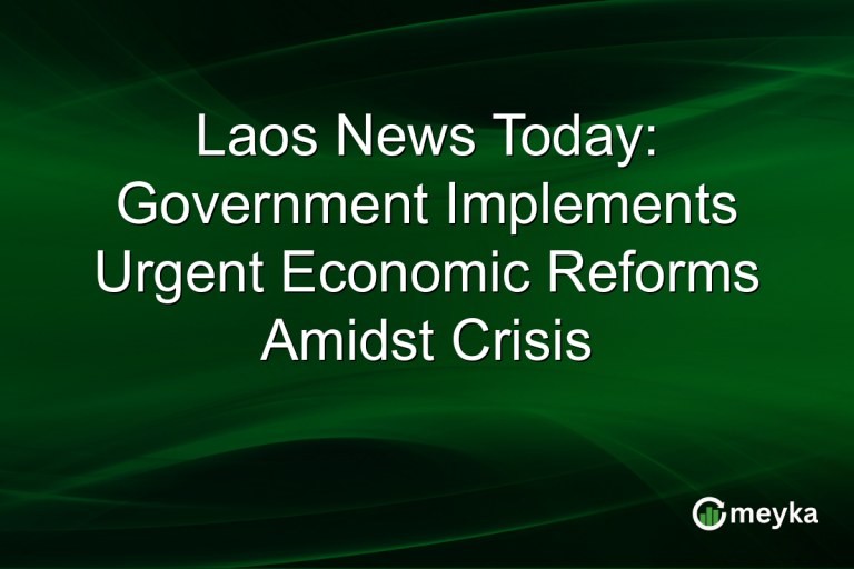 Laos News Today: Government Implements Urgent Economic Reforms Amidst Crisis