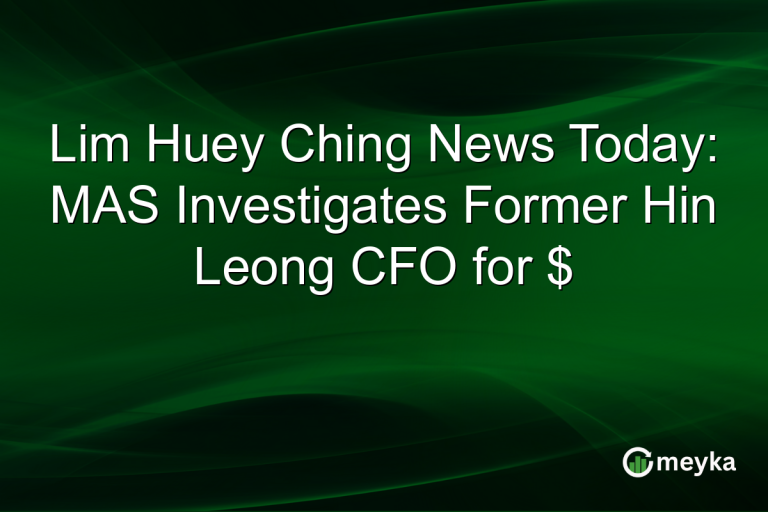 Lim Huey Ching News Today: MAS Investigates Former Hin Leong CFO for $