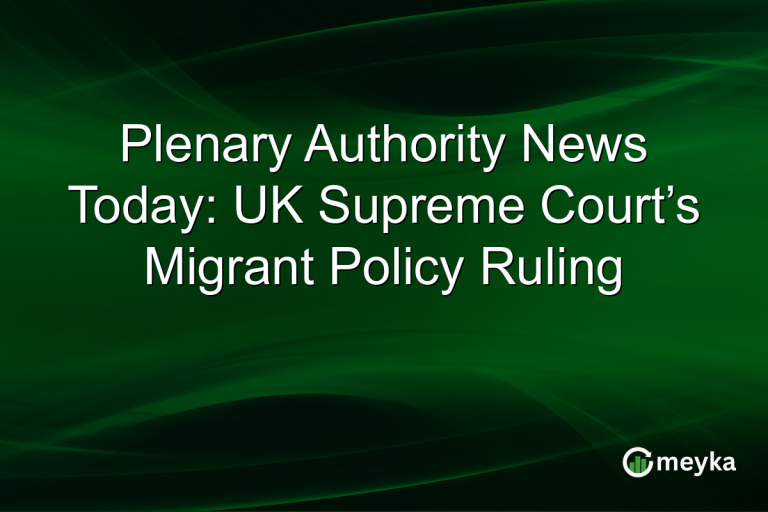 Plenary Authority News Today: UK Supreme Court’s Migrant Policy Ruling