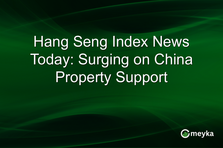 Hang Seng Index News Today: Surging on China Property Support
