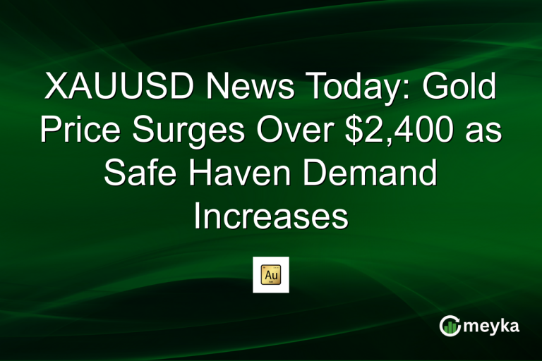 XAUUSD News Today: Gold Price Surges Over $2,400 as Safe Haven Demand Increases