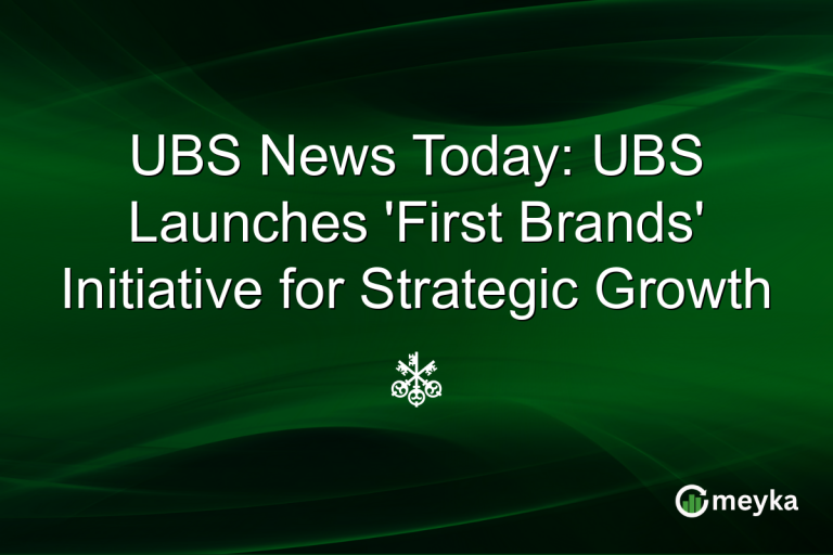 UBS News Today: UBS Launches 'First Brands' Initiative for Strategic Growth