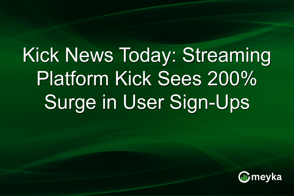 Kick News Today: Streaming Platform Kick Sees 200% Surge in User Sign-Ups