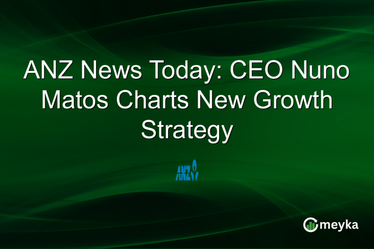 ANZ News Today: CEO Nuno Matos Charts New Growth Strategy