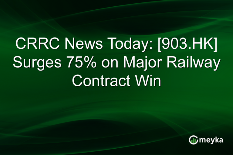 CRRC News Today: [903.HK] Surges 75% on Major Railway Contract Win