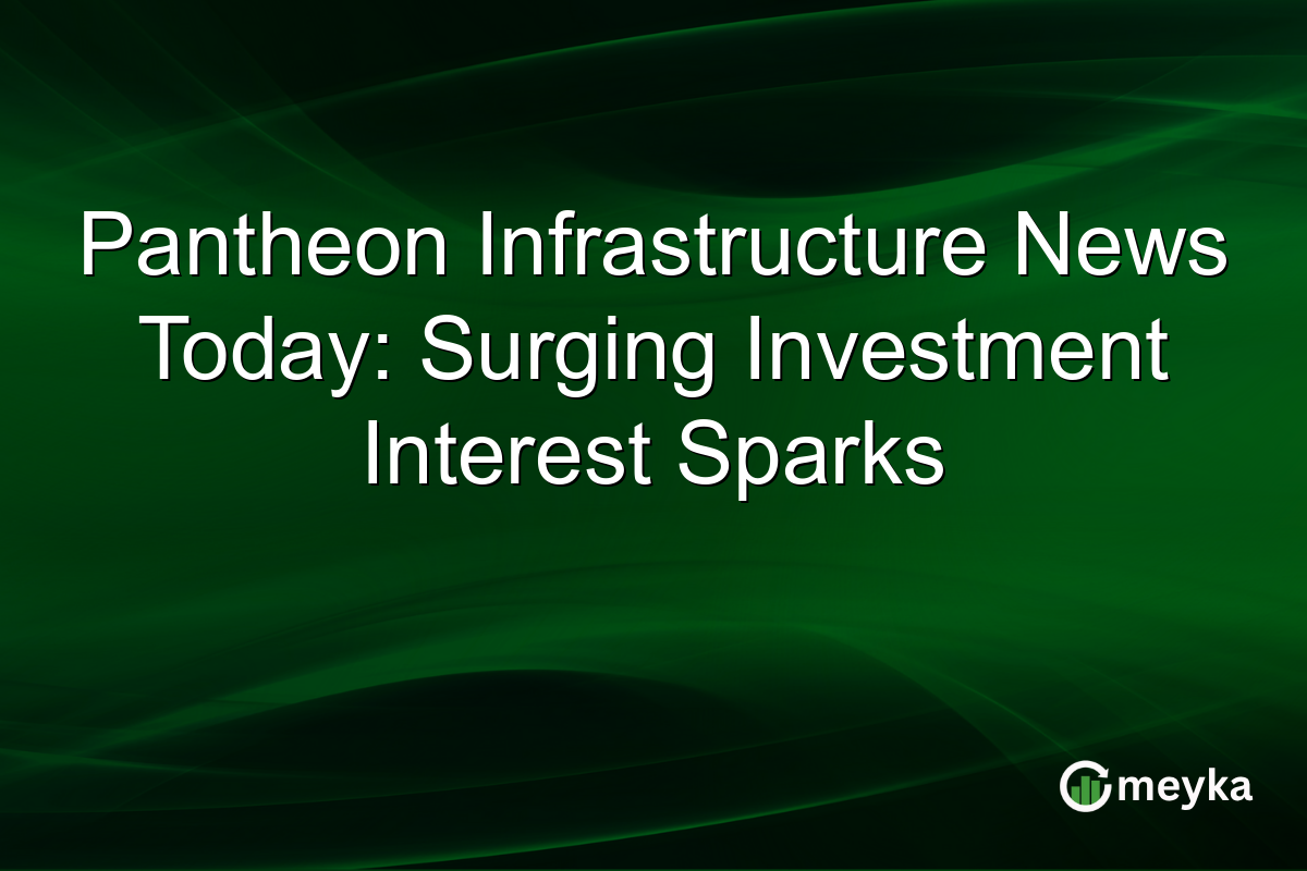Pantheon Infrastructure News Today: Surging Investment Interest Sparks