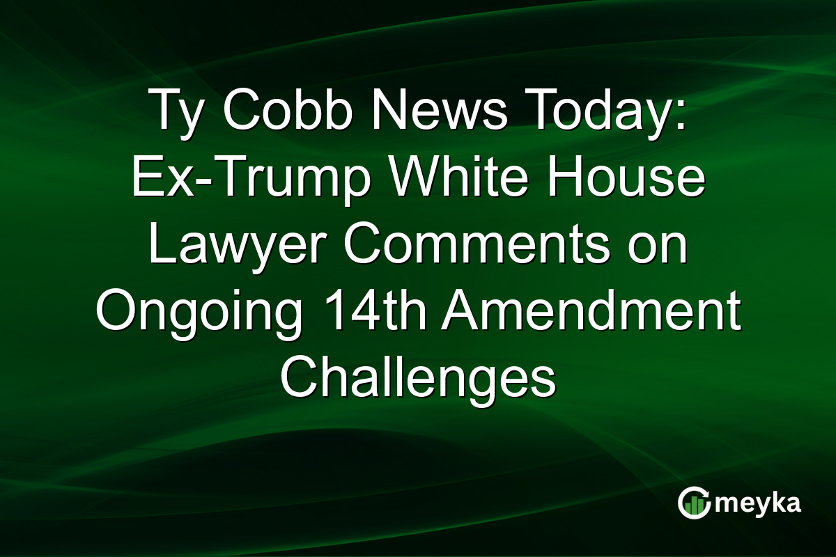 Ty Cobb News Today: Ex-Trump White House Lawyer Comments on Ongoing 14th Amendment Challenges