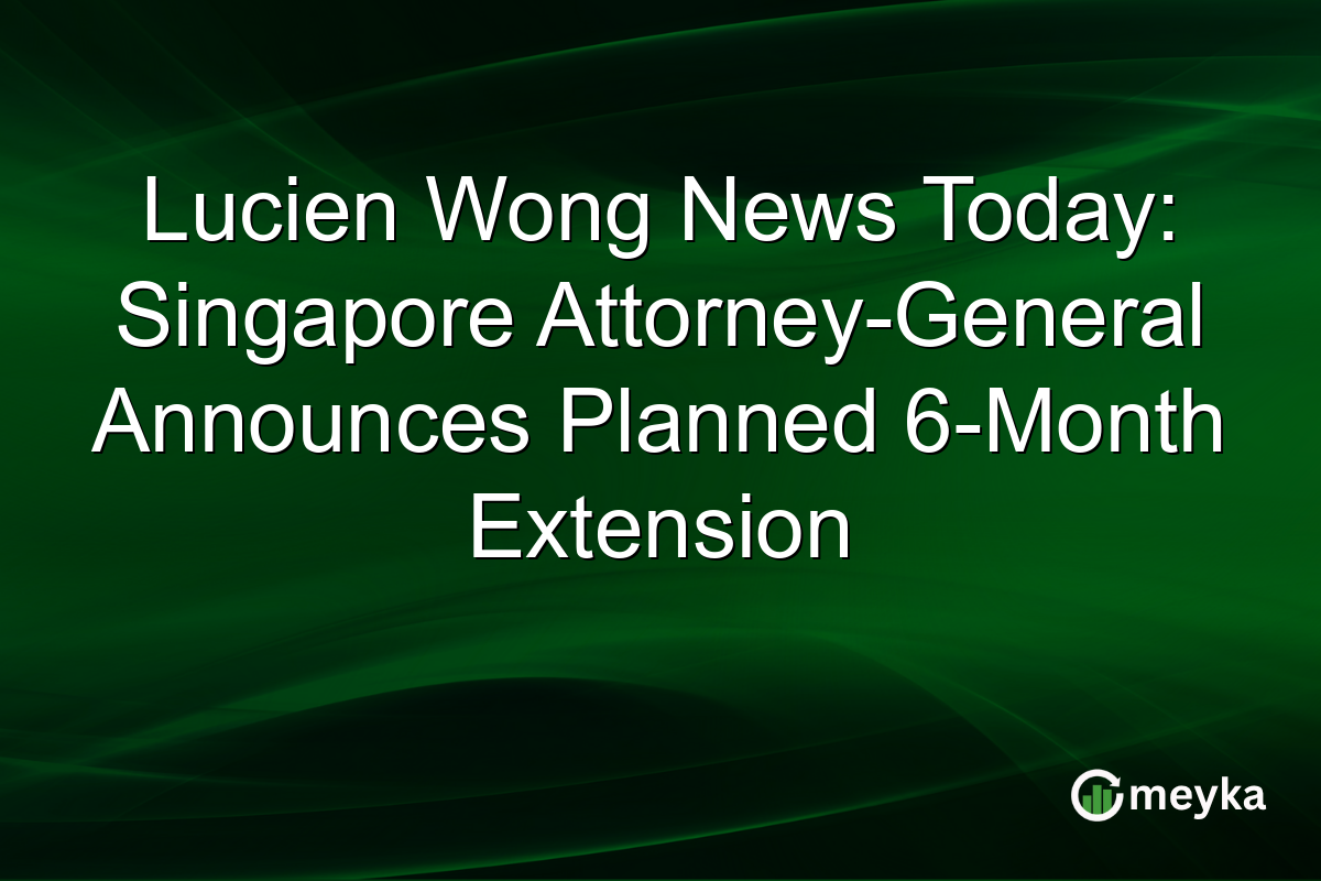 Lucien Wong News Today: Singapore Attorney-General Announces Planned 6-Month Extension