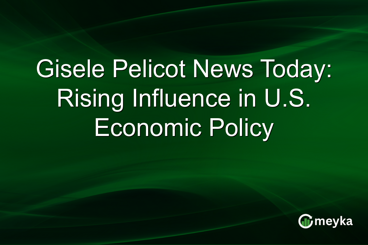 Gisele Pelicot News Today: Rising Influence in U.S. Economic Policy