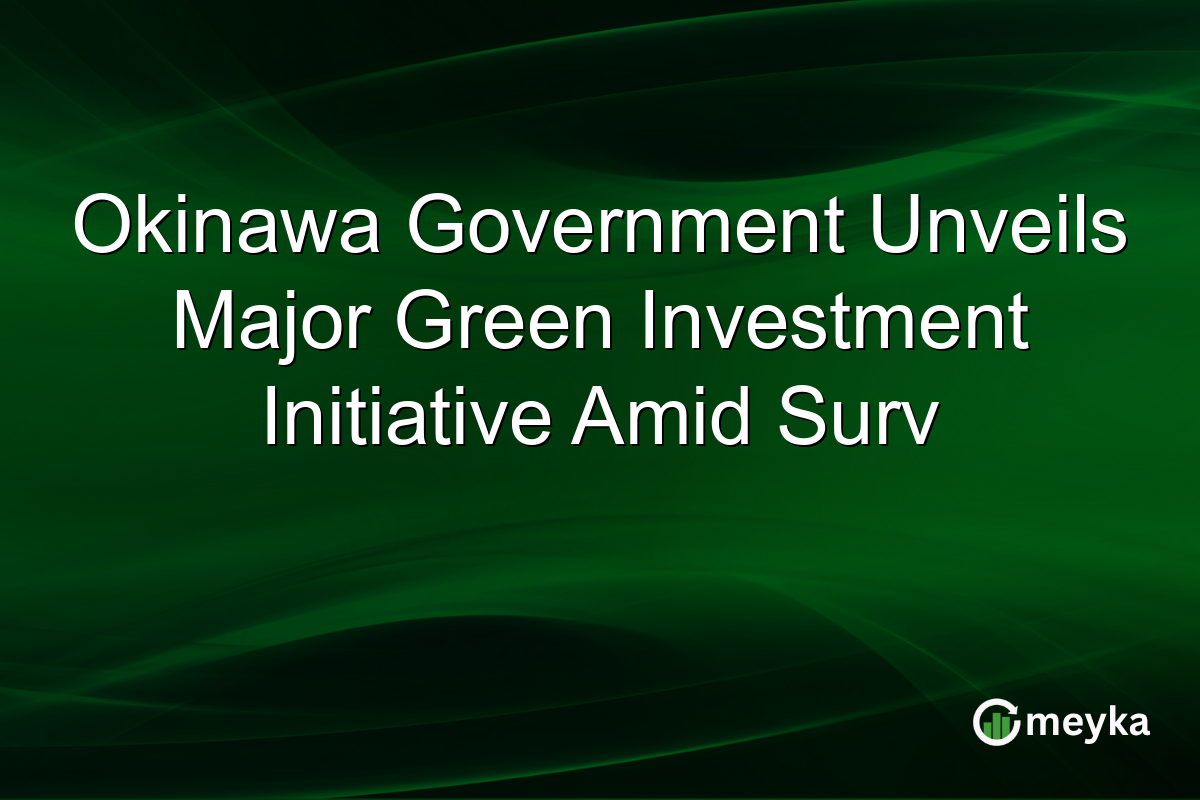 Okinawa Government Unveils Major Green Investment Initiative Amid Surv