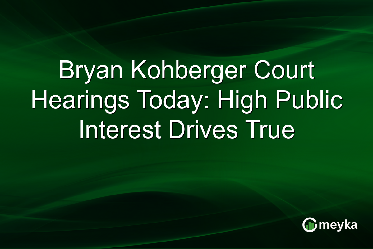 Bryan Kohberger Court Hearings Today: High Public Interest Drives True