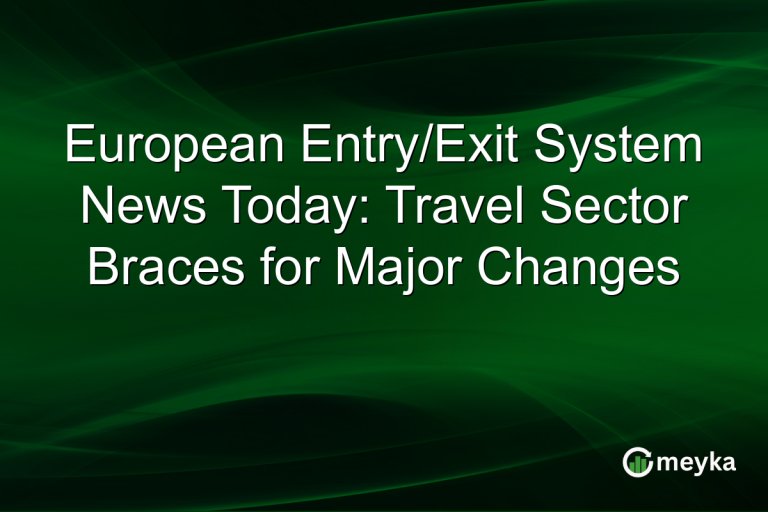 European Entry/Exit System News Today: Travel Sector Braces for Major Changes