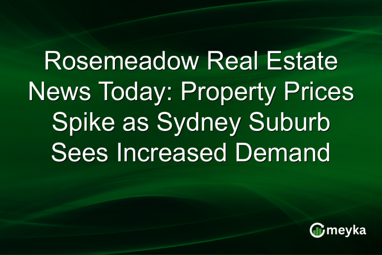 Rosemeadow Real Estate News Today: Property Prices Spike as Sydney Suburb Sees Increased Demand