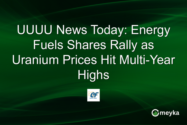 UUUU News Today: Energy Fuels Shares Rally as Uranium Prices Hit Multi-Year Highs