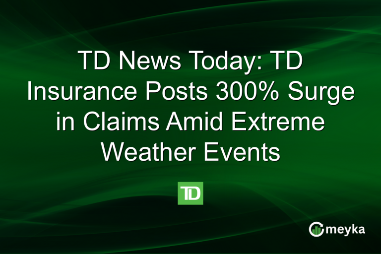TD News Today: TD Insurance Posts 300% Surge in Claims Amid Extreme Weather Events