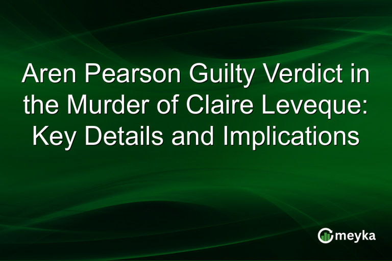 Aren Pearson Guilty Verdict in the Murder of Claire Leveque: Key Details and Implications