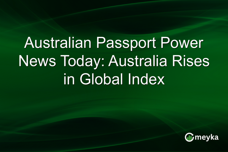 Australian Passport Power News Today: Australia Rises in Global Index