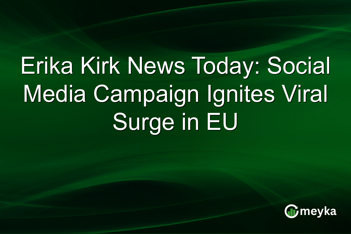 Erika Kirk News Today: Social Media Campaign Ignites Viral Surge in EU