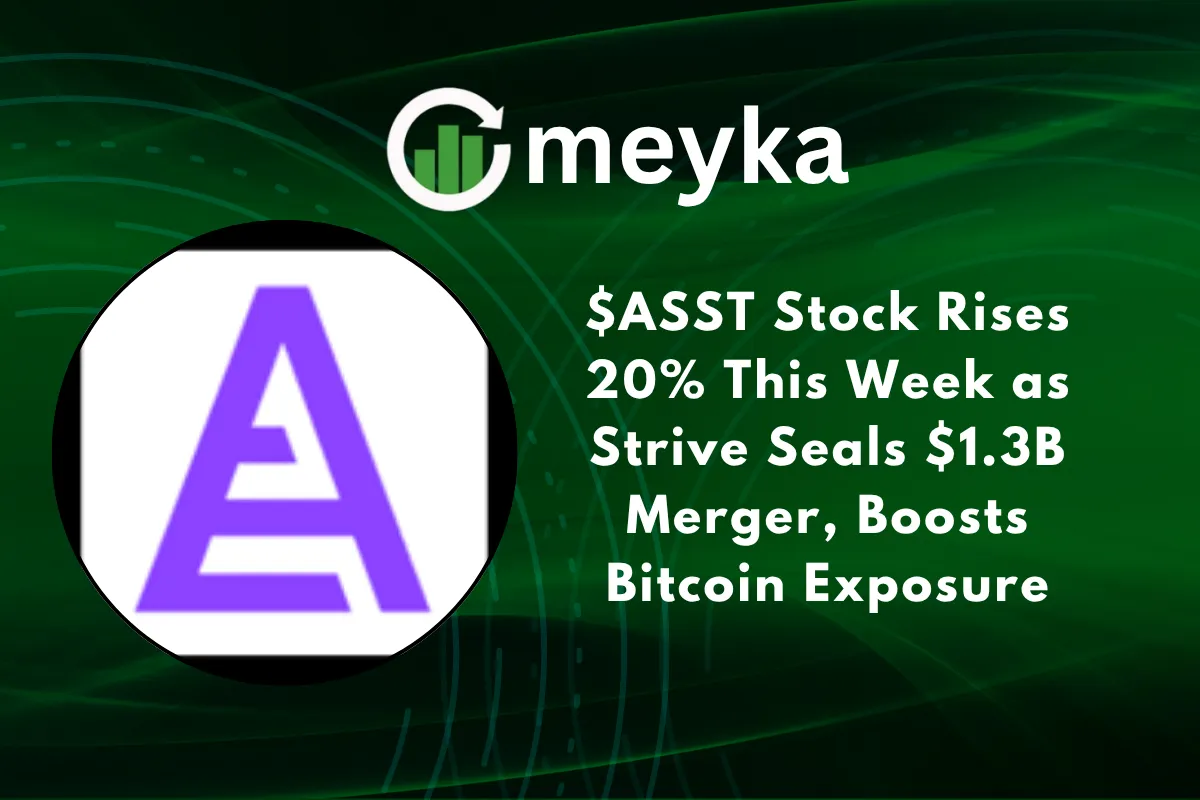 $ASST Stock Rises 20% This Week as Strive Seals $1.3B