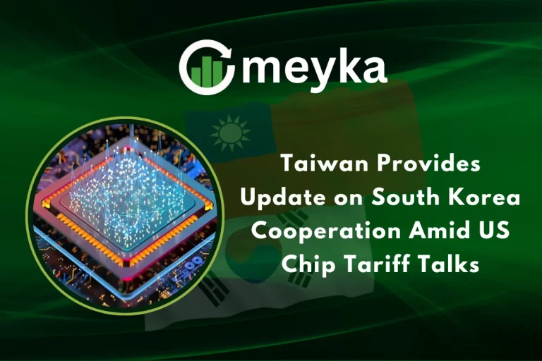 Taiwan Provides Update on South Korea Cooperation Amid US Chip Tariff Talks