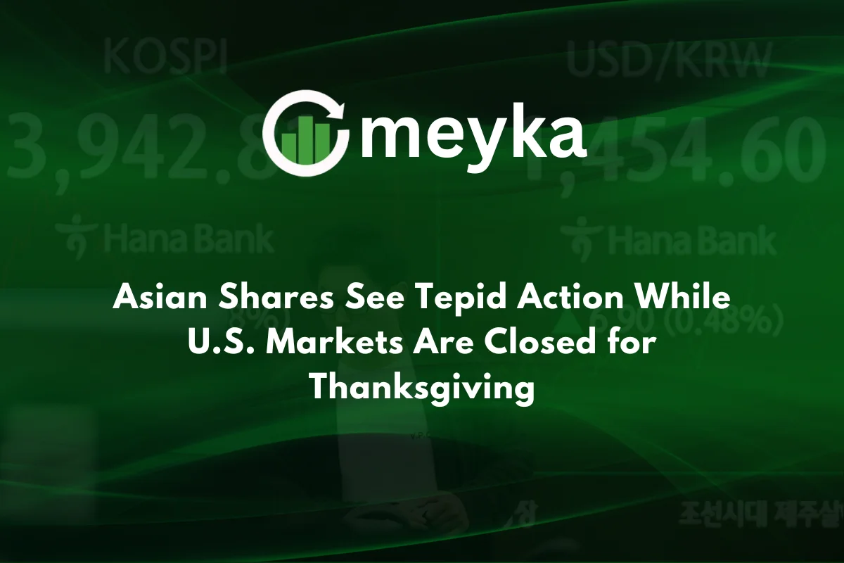 Asian Shares See Tepid Action While U.S. Markets Are Closed for Thanksgiving