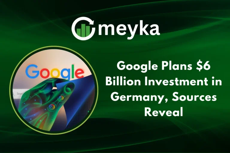 Google Plans $6 Billion Investment in Germany, Sources Reveal