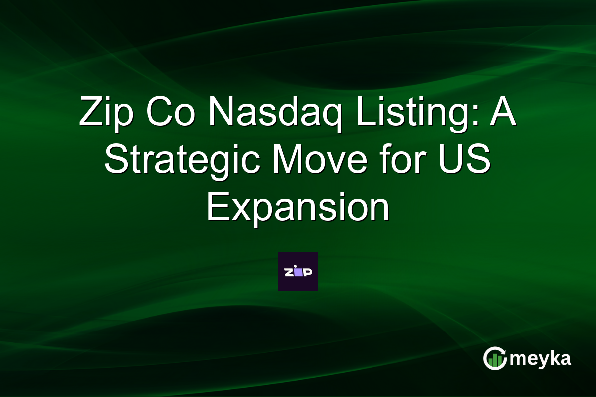 Zip Co Nasdaq Listing: A Strategic Move for US Expansion