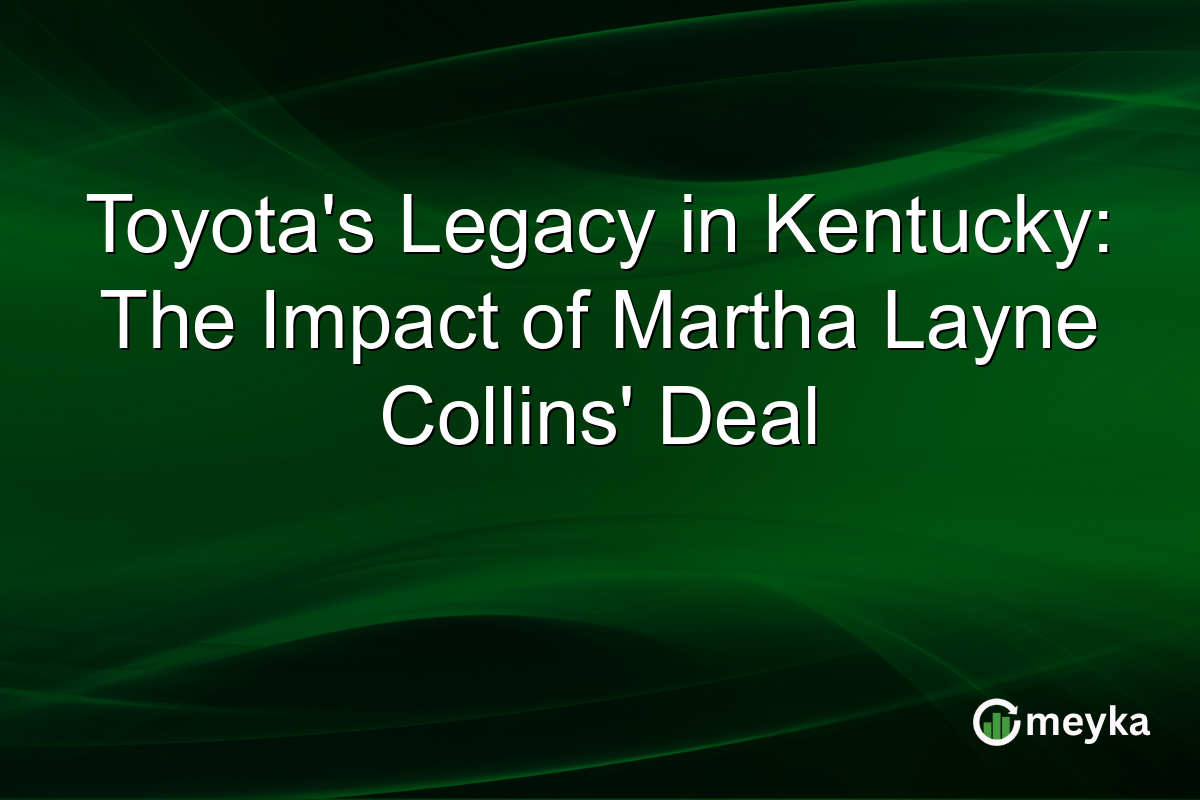 Toyota's Legacy in Kentucky: The Impact of Martha Layne Collins' Deal