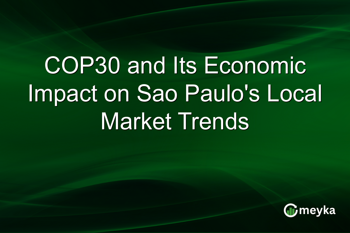 COP30 and Its Economic Impact on Sao Paulo's Local Market Trends