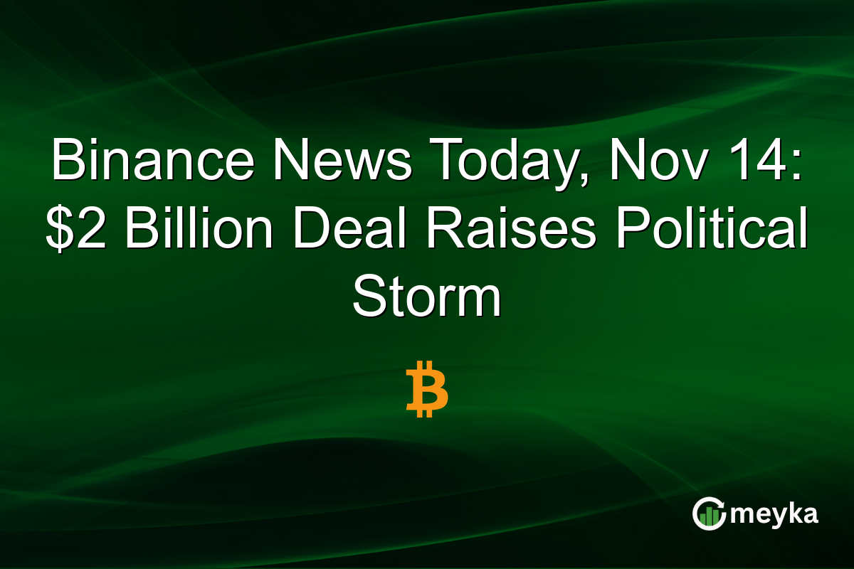 Binance News Today, Nov 14: $2 Billion Deal Raises Political Storm