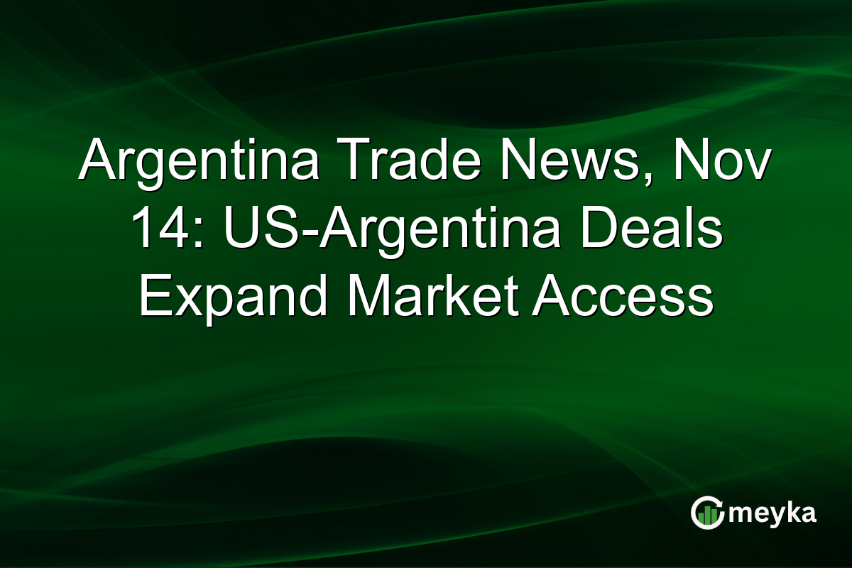 Argentina Trade News, Nov 14: US-Argentina Deals Expand Market Access