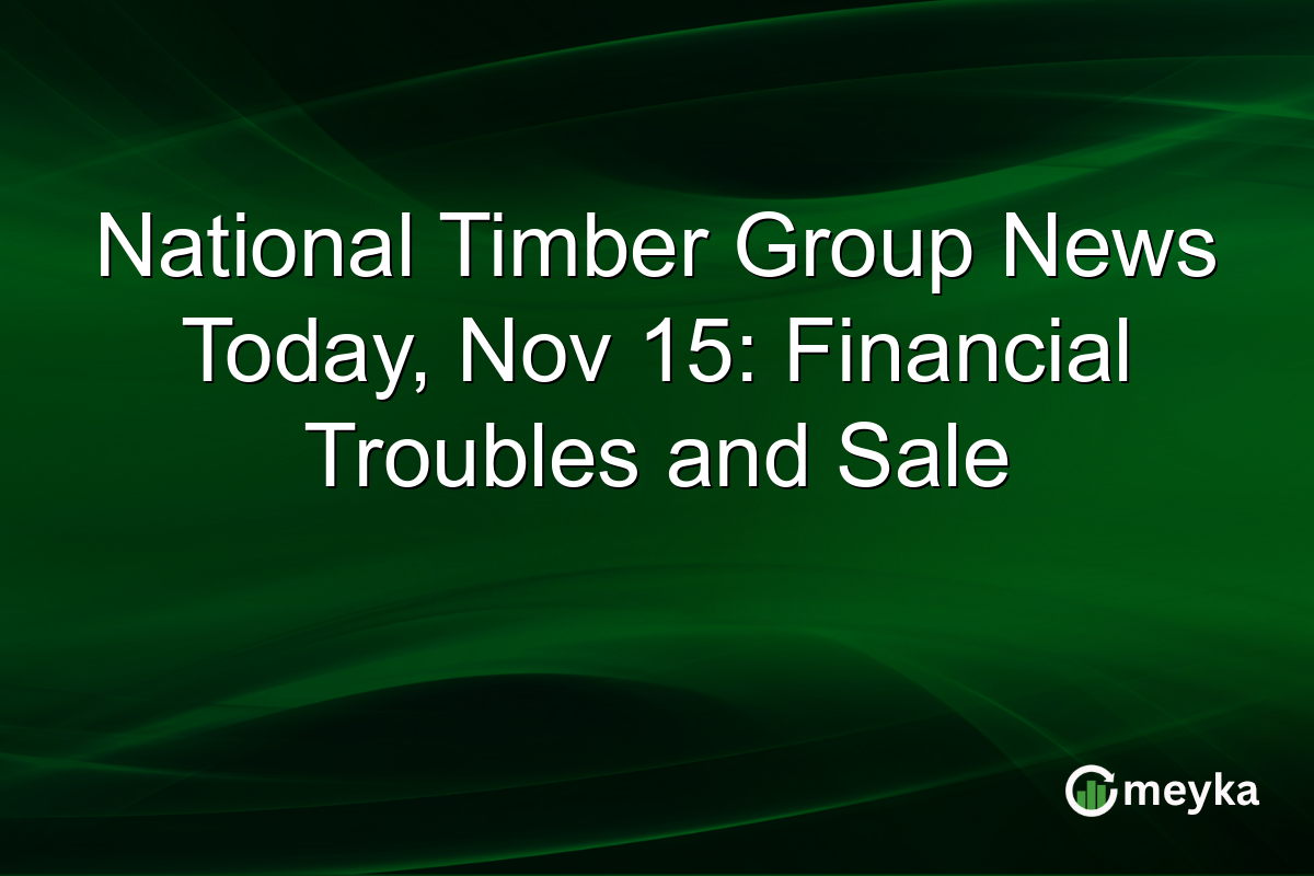 National Timber Group News Today, Nov 15: Financial Troubles and Sale
