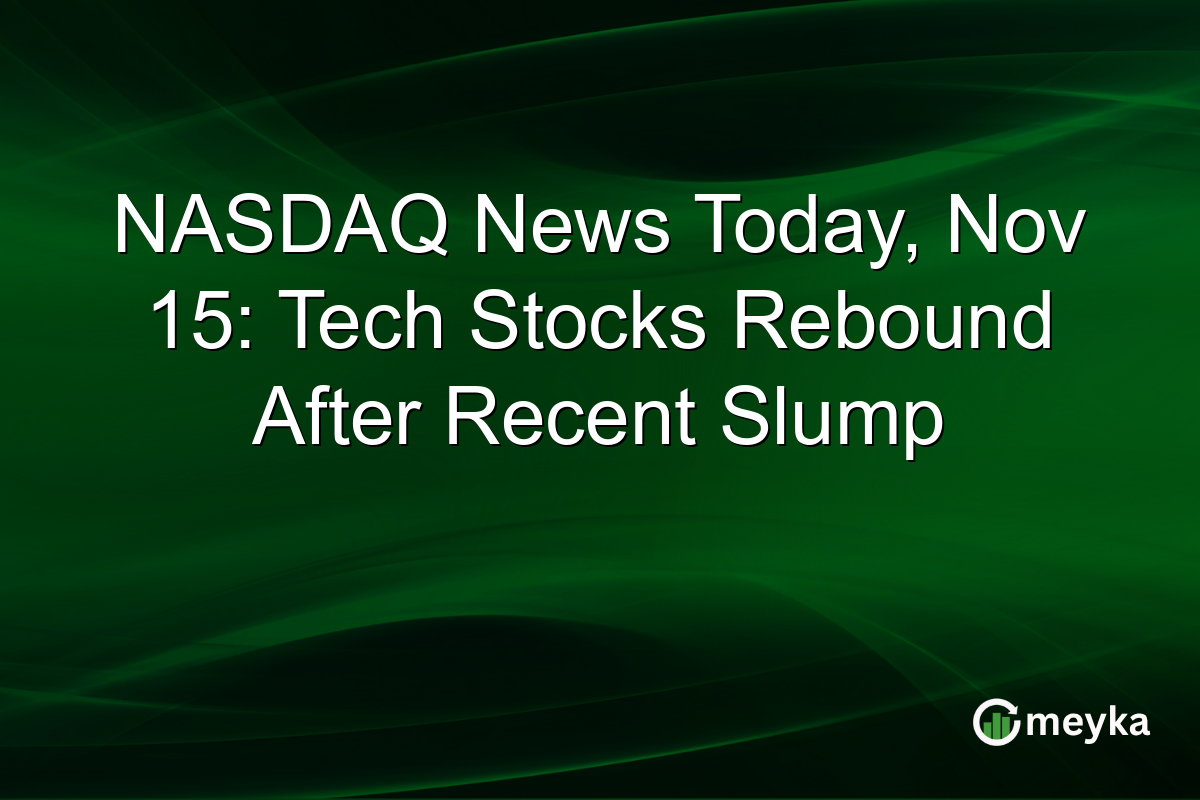 NASDAQ News Today, Nov 15: Tech Stocks Rebound After Recent Slump