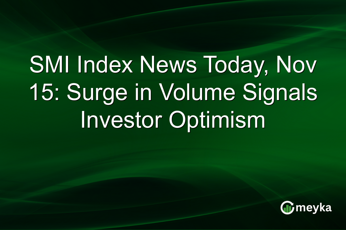 SMI Index News Today, Nov 15: Surge in Volume Signals Investor Optimism