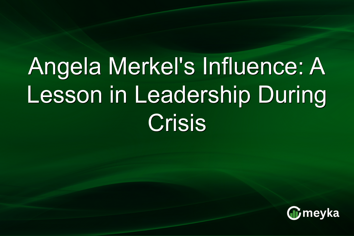 Angela Merkel's Influence: A Lesson in Leadership During Crisis