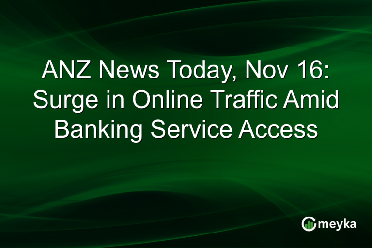 ANZ News Today, Nov 16: Surge in Online Traffic Amid Banking Service Access