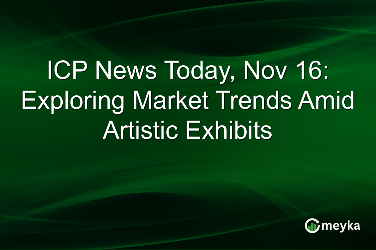 ICP News Today, Nov 16: Exploring Market Trends Amid Artistic Exhibits
