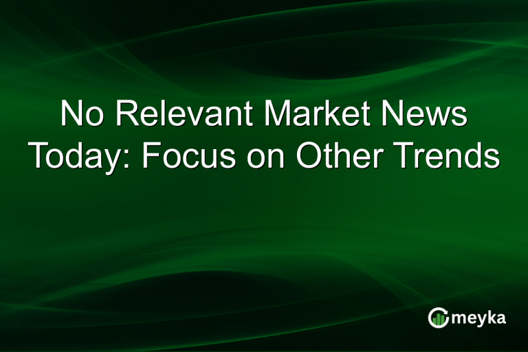 No Relevant Market News Today: Focus on Other Trends