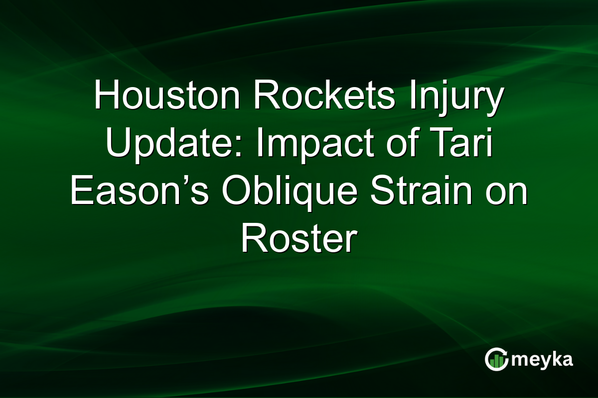 Houston Rockets Injury Update: Impact of Tari Eason’s Oblique Strain on Roster