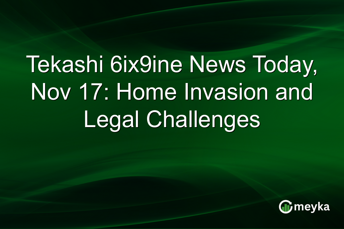 Tekashi 6ix9ine News Today, Nov 17: Home Invasion and Legal Challenges