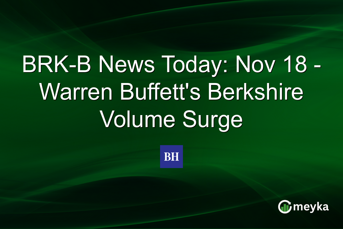 BRK-B News Today: Nov 18 - Warren Buffett's Berkshire Volume Surge