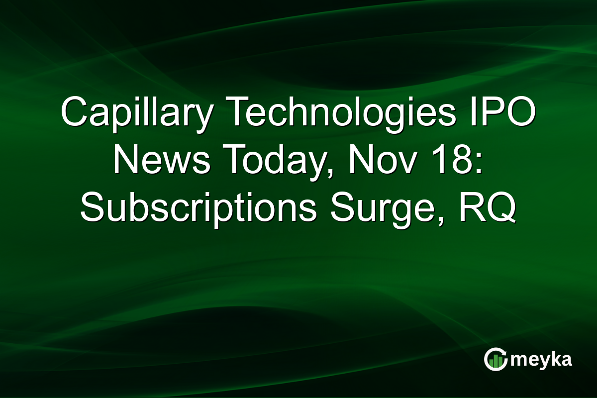 Capillary Technologies IPO News Today, Nov 18: Subscriptions Surge, RQ