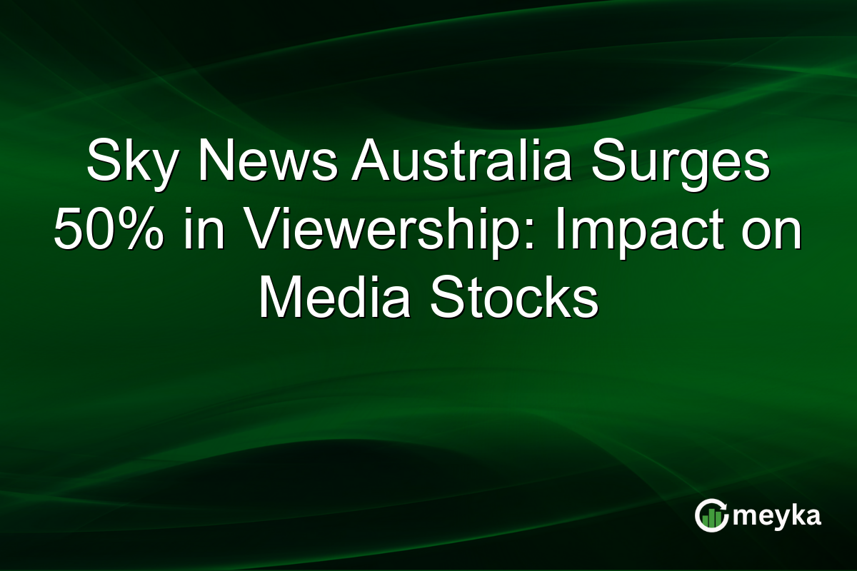 Sky News Australia Surges 50% in Viewership: Impact on Media Stocks