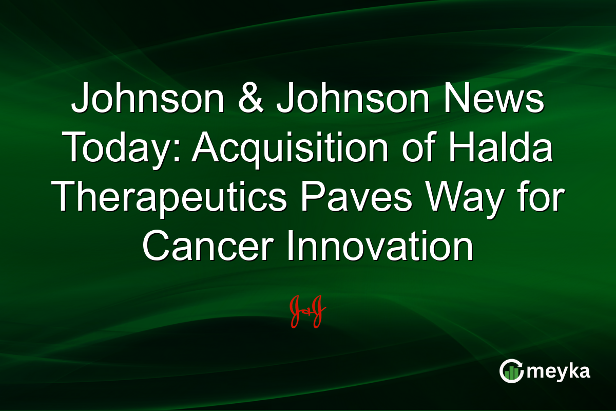 Johnson & Johnson News Today: Acquisition of Halda Therapeutics Paves Way for Cancer Innovation