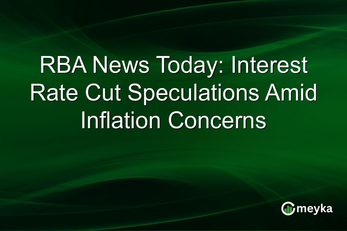RBA News Today: Interest Rate Cut Speculations Amid Inflation Concerns