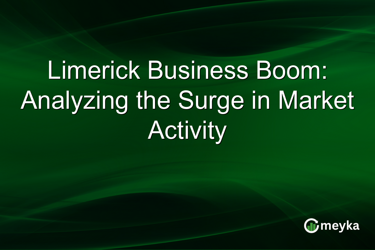 Limerick Business Boom: Analyzing the Surge in Market Activity