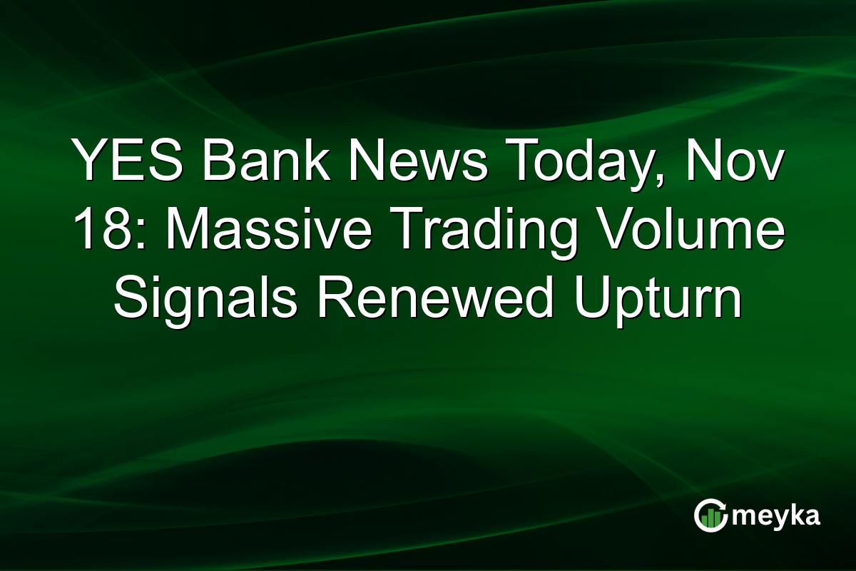 YES Bank News Today, Nov 18: Massive Trading Volume Signals Renewed Upturn