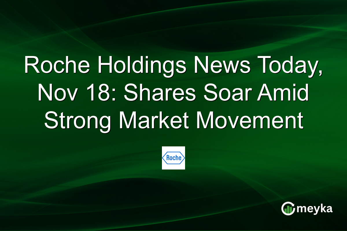 Roche Holdings News Today, Nov 18: Shares Soar Amid Strong Market Movement