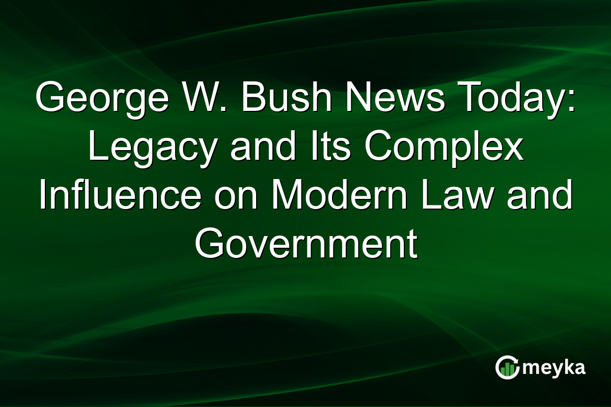 George W. Bush News Today: Legacy and Its Complex Influence on Modern Law and Government
