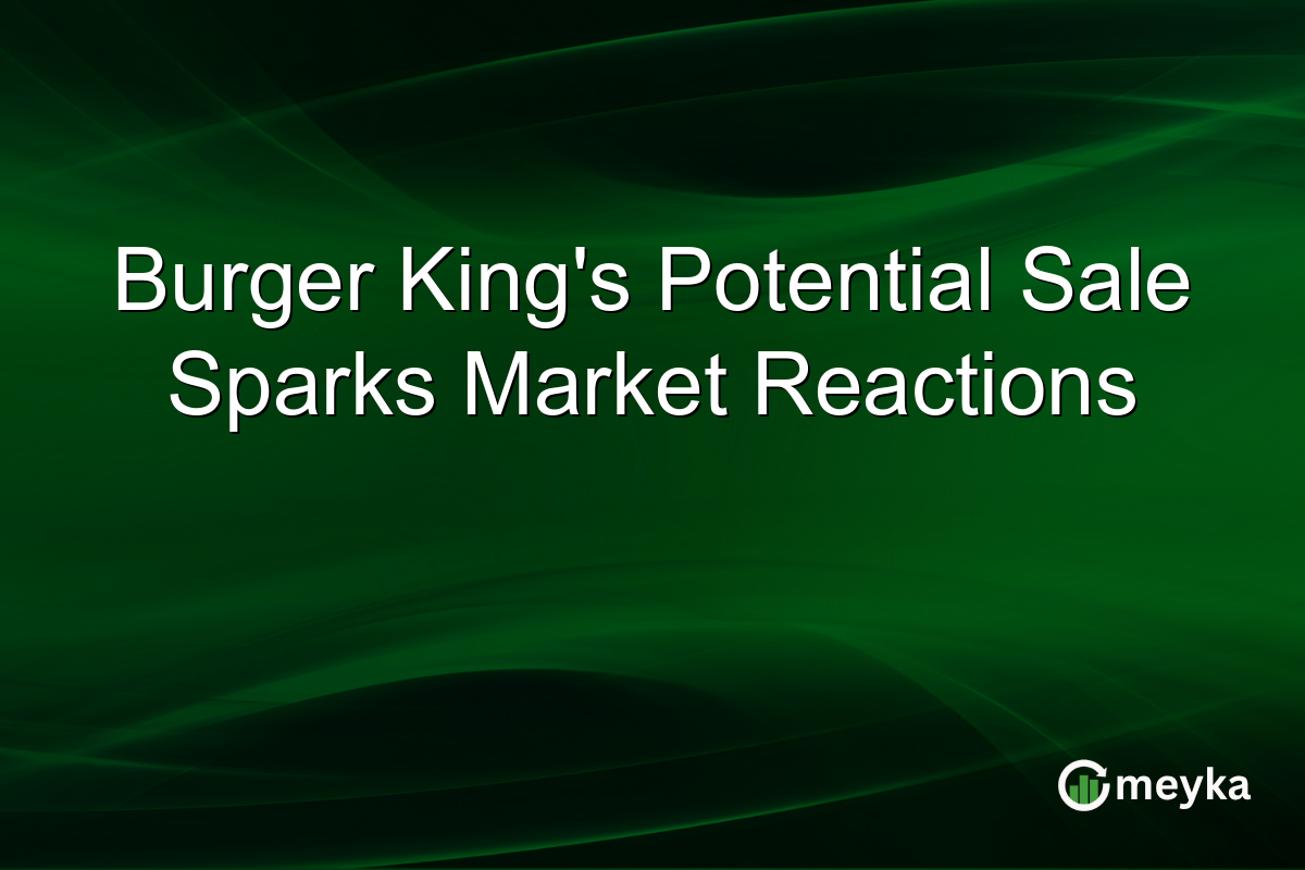 Burger King's Potential Sale Sparks Market Reactions